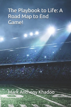 Paperback The Playbook to Life: A Road Map to End Game! Book