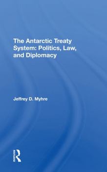 Paperback The Antarctic Treaty System: Politics, Law, and Diplomacy Book