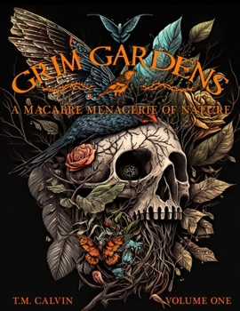 Paperback Grim Gardens: A Macabre Menagerie of Nature Vol. 1 Book