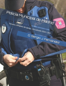 Policía Municipal de Madrid: Temario completo de apoyo - Actualizado 2020 / 2021