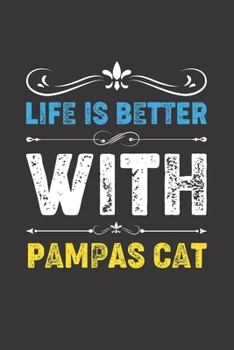 Paperback Life Is Better With Pampas Cat: Funny Pampas Cat Lovers Gifts Dot Grid Journal Notebook 6x9 120 Pages Book