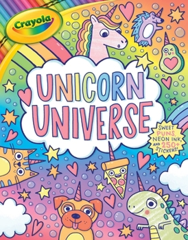 Paperback Crayola: Unicorn Universe: A Uniquely Perfect & Positively Shiny Coloring and Activity Book with Over 250 Stickers (a Crayola Coloring Neon Sticker Ac Book