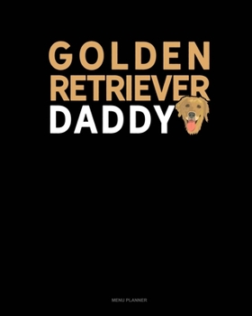 Golden Retriever Daddy: Menu Planner