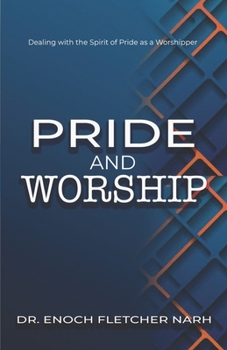 Paperback Pride and Worship: Dealing with the Spirit of Pride as Worshipper Book