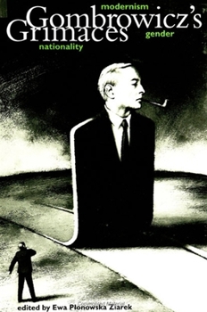Gombrowicz's Grimaces: Modernism, Gender, Nationality
