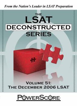 Paperback The LSAT Deconstructed Series, Volume 51: The December 2006 LSAT Book