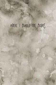 Paperback Where I Buried the Bodies: 6X9 Funny Journal Cover Book