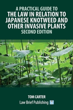 Paperback A Practical Guide to the Law in Relation to Japanese Knotweed and Other Invasive Plants - Second Edition Book