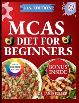 MCAS DIET FOR BEGINNERS: Step-by-Step Guide to Safe Eating, Fewer Flare-Ups, and Less Fear Around Food