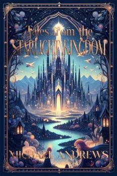 Hardcover Tales from the Starlight Kingdom (The World of Starlight) Book