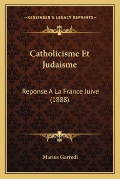 Paperback Catholicisme Et Judaisme: Reponse A La France Juive (1888) [French] Book
