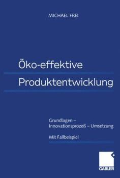 Paperback Öko-Effektive Produktentwicklung: Grundlagen -- Innovationsprozeß -- Umsetzung [German] Book