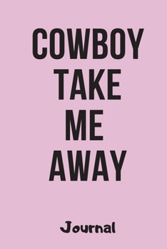 Paperback Cowboy Take Me Away Journal: Composition Notebook for Writing Notes and Daily Activities Book
