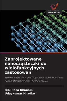 Zaprojektowane nanoczasteczki do wielofunkcyjnych zastosowan (Polish Edition)