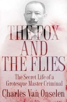 Hardcover The Fox and the Flies: The Secret Life of a Grotesque Master Criminal Book