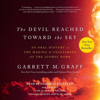 Destroyer of Worlds: An Oral History of the Making and Unleashing of the Atomic Bomb