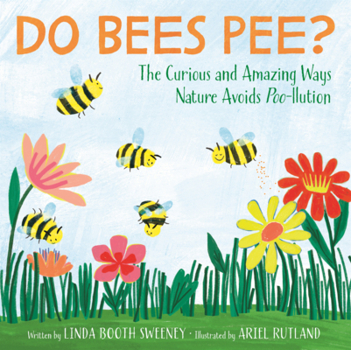 Do Bees Pee?: The Amazing Ways Nature Avoids Poo-Llution