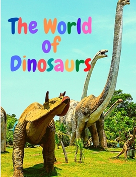The World of Dinosaurs: Amazing Coloring Book for Kids