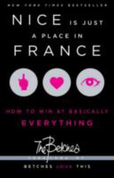 Paperback Nice Is Just a Place in France: How to Win at Basically Everything Book
