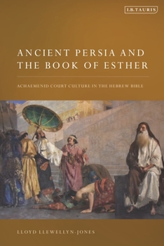 Paperback Ancient Persia and the Book of Esther: Achaemenid Court Culture in the Hebrew Bible Book