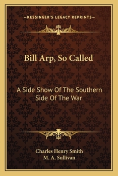 Paperback Bill Arp, So Called: A Side Show Of The Southern Side Of The War Book