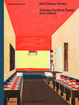 Hardcover Mid-Century Modern - Visionary Furniture Design from Vienna: Visionary Furniture Design from Vienna Book