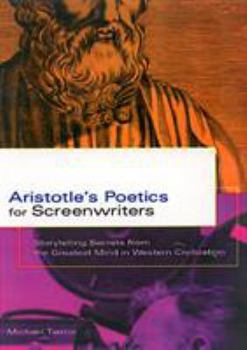 Paperback Aristotle's Poetics for Screenwriters: Storytelling Secrets from the Greatest Mind in Western Civilization Book