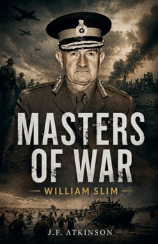 Masters of War: William Slim