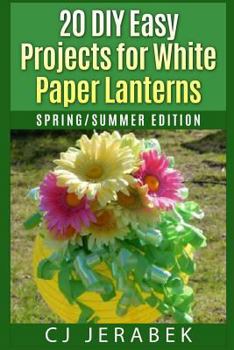 Paperback 20 Easy DIY Projects for White Paper Lanterns: Spring Summer Edition Book