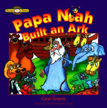 Hardcover Papa Noah Built an Ark (Bible Read 'N' Sing Stories) Book