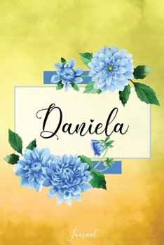 Paperback Daniela Journal: Blue Dahlia Flowers Personalized Name Journal/Notebook/Diary - Lined 6 x 9-inch size with 120 pages Book