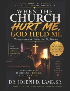 God Loves Me Too: Even When the Church Hurt Me (The God Loves Me Too Series)