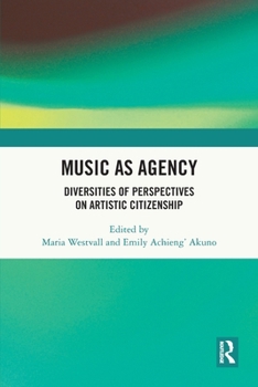 Music as Agency: Diversities of Perspectives on Artistic Citizenship