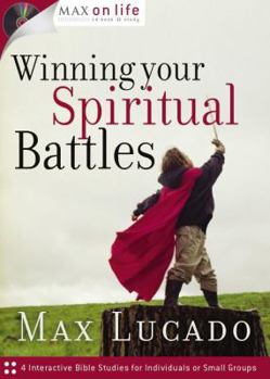 Winning Your Spiritual Battles (Max on Life CD-Book Study)