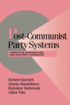 Paperback Post-Communist Party Systems: Competition, Representation, and Inner-Party Cooperation Book