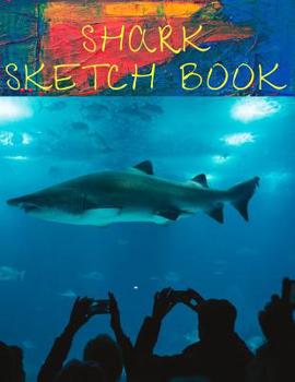 Paperback Shark Sketch Book: Fun Activity Workbook For Kids Ages 3-5 For Learning, Sketching, Drawing and Doodling [Large Print] Book