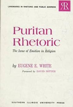 Puritan Rhetoric: The Issue of Emotion in Religion (Landmarks in Rhetoric & Public Address) - Book  of the Landmarks in Rhetoric and Public Address