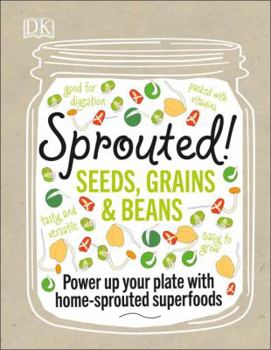 Hardcover Sprouted!: Power Up Your Plate with Home-Sprouted Superfoods Book