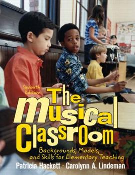 Paperback The Musical Classroom: Backgrounds, Models, and Skills for Elementary Teaching Book