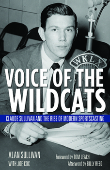 Paperback Voice of the Wildcats: Claude Sullivan and the Rise of Modern Sportscasting Book