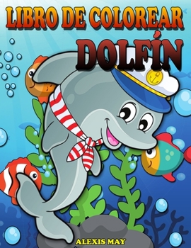 Libro para colorear de delfines: Libro para colorear de lindos delfines para niños, adolescentes, niños y niñas