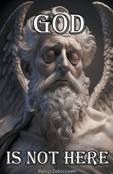 Paperback God is Not Here: The Evidence Against the Divine Being Book