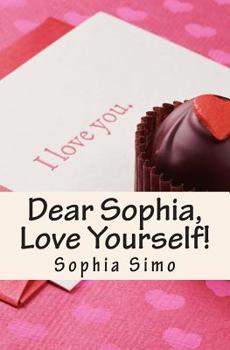 Paperback Dear Sophia, Love Yourself! Book