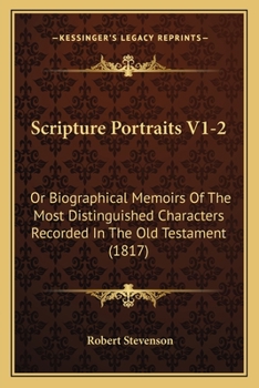 Paperback Scripture Portraits V1-2: Or Biographical Memoirs Of The Most Distinguished Characters Recorded In The Old Testament (1817) Book