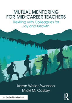 Mutual Mentoring for Mid-Career Teachers: Trekking with Colleagues for Joy and Growth