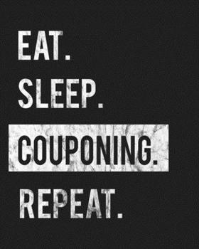 Paperback Eat Sleep Couponing Repeat: Enthusiasts Gratitude Journal Planner 386 Pages Notebook Black Print 193 Days 8"x10" Thick Book