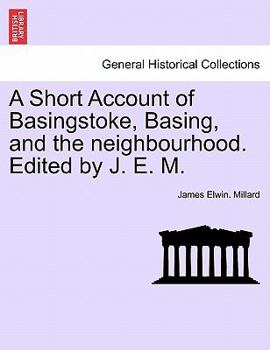 Paperback A Short Account of Basingstoke, Basing, and the Neighbourhood. Edited by J. E. M. Book