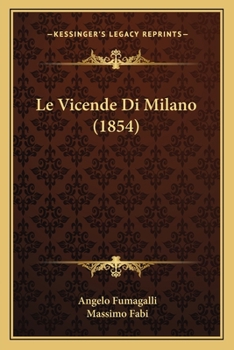 Paperback Le Vicende Di Milano (1854) [Italian] Book