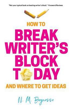 Paperback How to Break Writer's Block Today & Where To Get Ideas Book