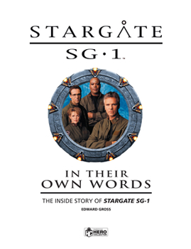 Hardcover Stargate Sg-1: In Their Own Words Volume 1: The Inside Story of Stargate Sg-1 Book